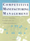 Competitive manufacturing management : continuous improvement, lean production, customer-focused quality /