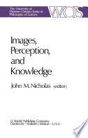 Images, Perception, and Knowledge : Papers Deriving from and Related to the Philosophy of Science Workshop at Ontario, Canada, May 1974 /