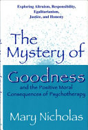 The mystery of goodness and the positive moral consequences of psychotherapy /