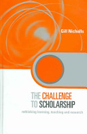 The challenge to scholarship : rethinking learning, teaching, and research /