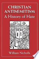 Christian antisemitism : a history of hate /