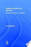 Votes and more for women : suffrage and after in Connecticut /