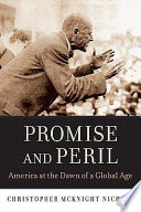 Promise and peril : America at the dawn of a global age /