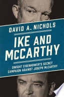 Ike and McCarthy : Dwight Eisenhower's secret campaign against Joseph McCarthy /