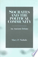 Socrates and the political community : an ancient debate /