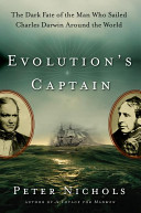 Evolution's captain : the dark fate of the man who sailed Charles Darwin around the world /