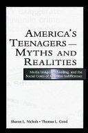 America's teenagers--myths and realities : media images, schooling, and the social costs of careless indifference /