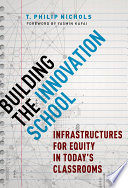 Building the innovation school : infrastructures for equity in today's classrooms /