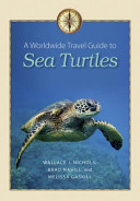 A worldwide travel guide to sea turtles /