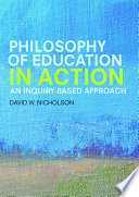 Philosophy of education in action : an inquiry-based approach /