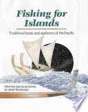 Fishing for islands : traditional boats and seafarers of the Pacific /