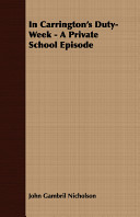 In Carrington's duty-week : a private school episode /