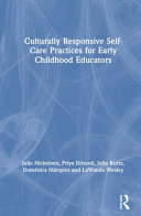 Culturally responsive self-care practices for early childhood educators /