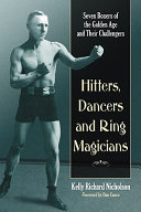 Hitters, dancers and ring magicians : seven boxers of the golden age and their challengers /