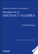 Solutions manual to accompany Introduction to abstract algebra. Fourth edition /