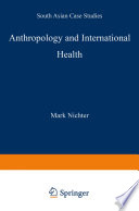 Anthropology and international health : South Asian case studies /