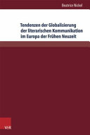 Tendenzen der Globalisierung der literarischen Kommunikation im Europa der Frühen Neuzeit : Diskurstypen, Gattungen und Motive /