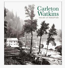 Carleton Watkins : the art of perception.