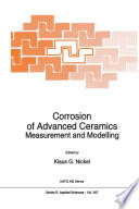 Corrosion of Advanced Ceramics : Measurement and Modelling Proceedings of the NATO Advanced Research Workshop on Corrosion of Advanced Ceramics Tübingen, Germany August 30-September 3, 1993 /