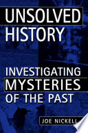 Unsolved history : investigating mysteries of the past /