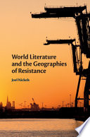 World literature and the geographies of resistance /