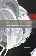 Poetry of the possible : spontaneity, modernism, and the multitude /