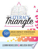The literacy triangle : 50+ high-impact strategies to integrate reading, discussing, and writing in K-8 classrooms /