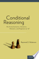 Conditional reasoning : the unruly syntactics, semantics, thematics, and pragmatics of "if" /
