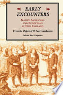 Early encounters--Native Americans and Europeans in New England : from the papers of W. Sears Nickerson /