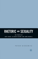 Rhetoric and Sexuality : The Poetry of Hart Crane, Elizabeth Bishop, and James Merrill /