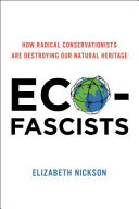 Eco-fascists : how radical conservationists are destroying our natural heritage /