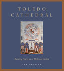 Toledo Cathedral : building histories in medieval Castile /