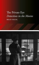 The private eye : detectives in the movies /