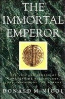 The immortal emperor : the life and legend of Constantine Palaiologos, last emperor of the Romans /