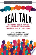 Real talk : promoting social justice in education and psychology through difficult dialogues /