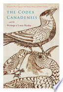 The Codex canadensis and the writings of Louis Nicolas : the natural history of the New World = Histoire naturelle des Indes occidentales /