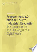Procurement 4.0 and the Fourth Industrial Revolution : The Opportunities and Challenges of a Digital World /