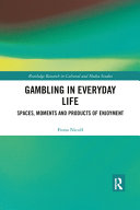 Gambling in everyday life : spaces, moments and products of enjoyment /