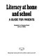 Literacy at home and school : a guide for parents /