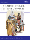 The armies of Islam, 7th-11th centuries /