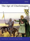 The age of Charlemagne : warfare in Western Europe 750-1000 AD /