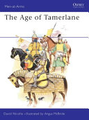 The age of Tamerlane : Warfare in the Middle East, c.1350-1500 /
