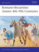 Romano-Byzantine armies 4th-9th centuries /