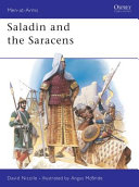 Saladin and the Saracens : armies of the Middle East 1100-1300 /