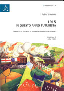 1915 : in questo anno Futurista : Marinetti, il teatro e la guerra nei manifesti del Quindici /