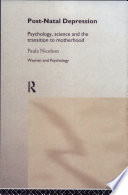 Post-natal depression : psychology, science, and the transition to motherhood /