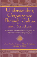 Understanding organizations through culture and structure : relational and other lessons from the African-American organization /