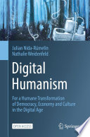 Digital Humanism : For a Humane Transformation of Democracy, Economy and Culture in the Digital Age /