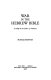 War in the Hebrew Bible : a study in the ethics of violence /