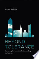 Beyond tolerance : searching for interfaith understanding in America /
